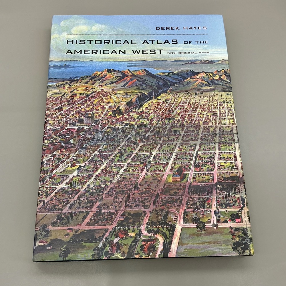 Derek Hayes Historical Atlas of the American West Hardcover 2009 Original Maps
